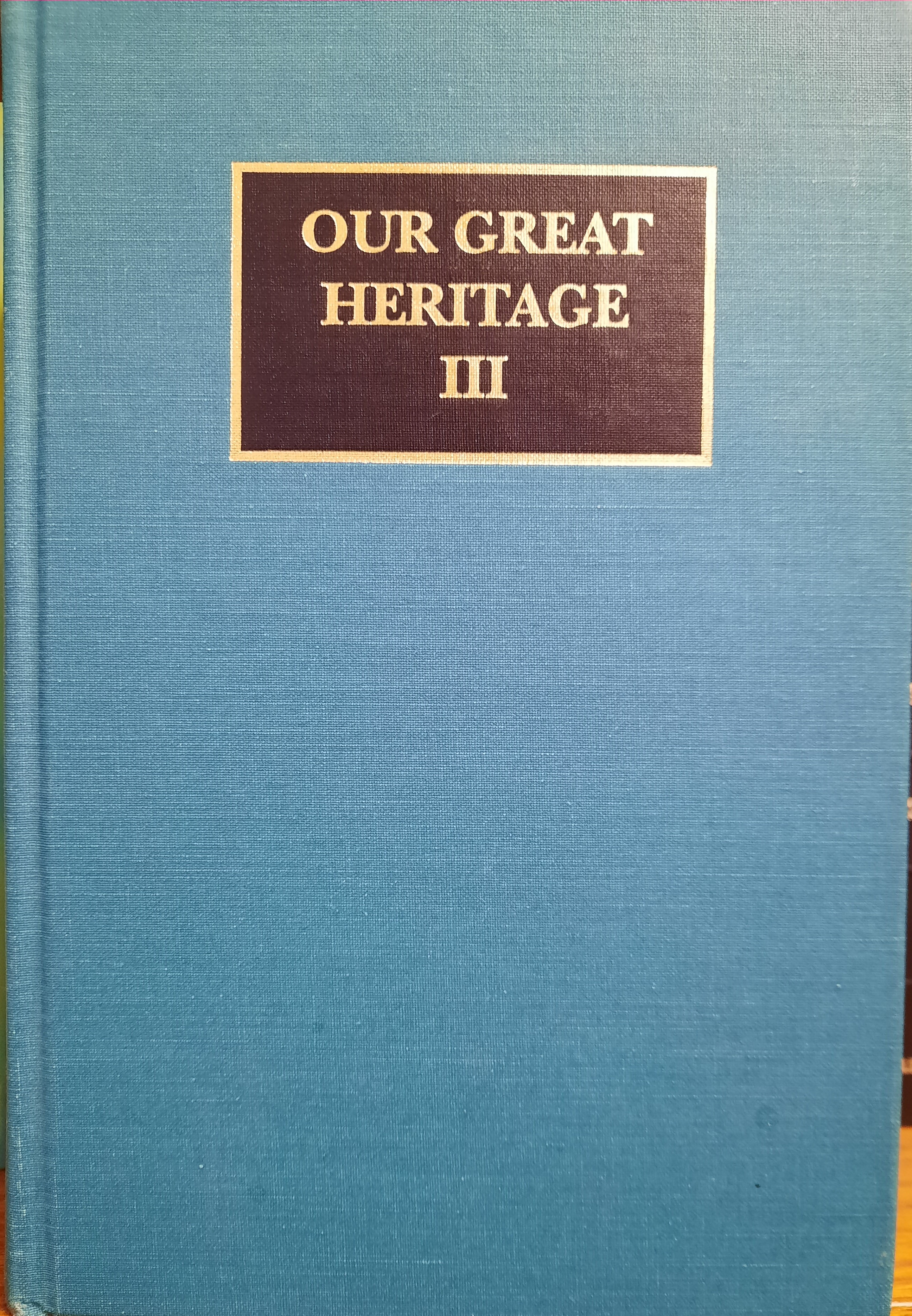 Our Great Heritage Vol. 3