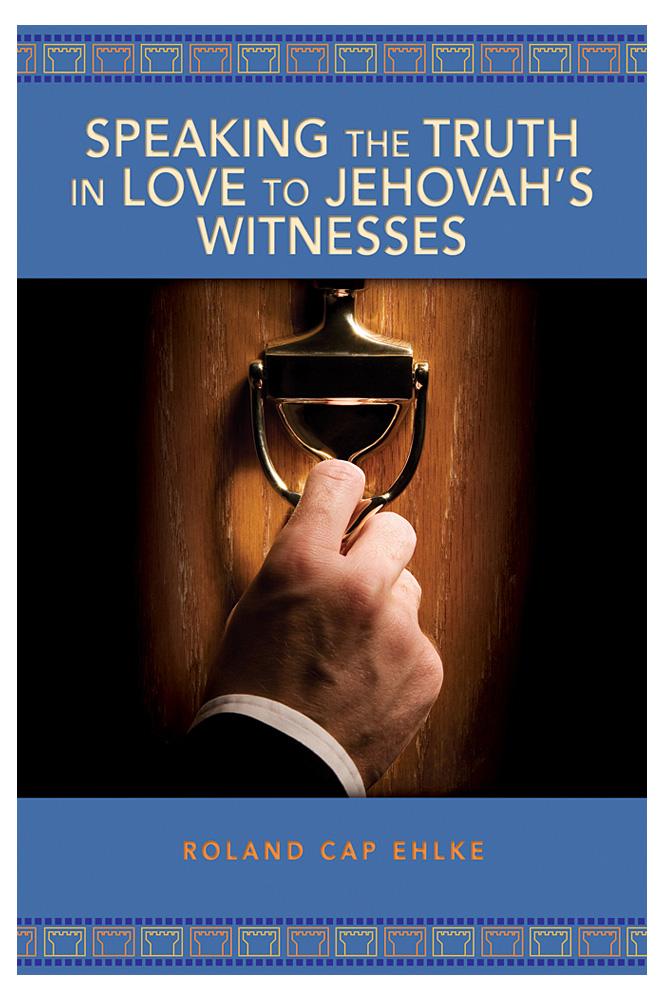 Speaking the Truth in Love to Jehovah’s Witnesses