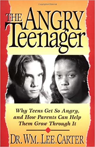 The Angry Teenager/Why Teens Get So Angry, and How Parents Can Help Them Grow Through It